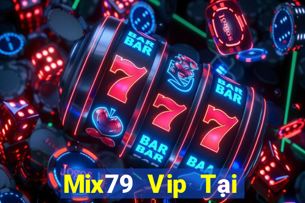 Mix79 Vip Tại Game Bài B52 Đổi Thưởng