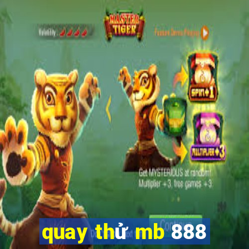 quay thử mb 888