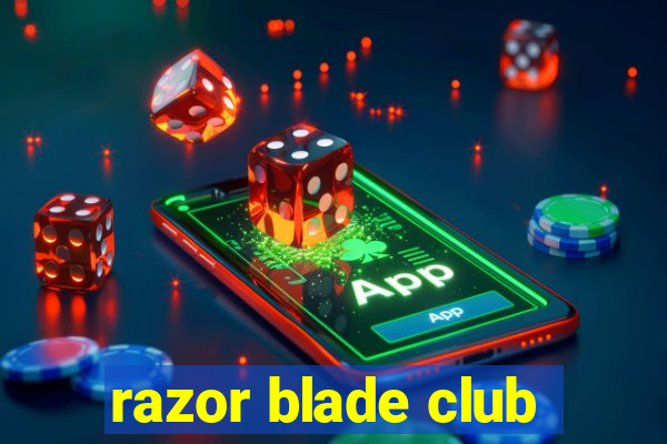 razor blade club