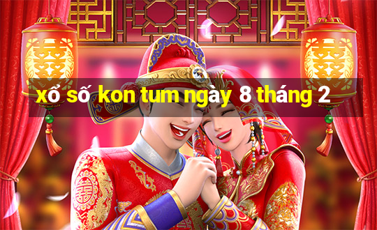 xổ số kon tum ngày 8 tháng 2