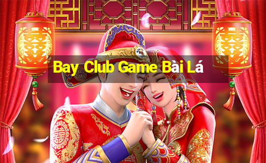 Bay Club Game Bài Lá