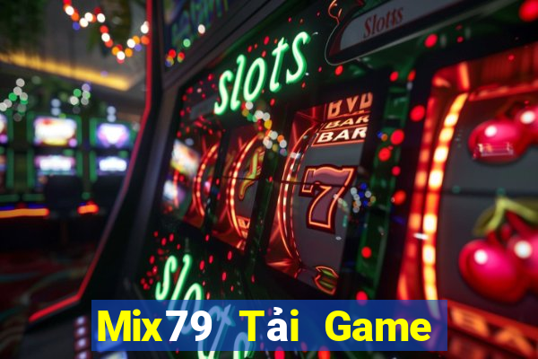 Mix79 Tải Game Bài Đổi Thưởng Uy Tín 2024