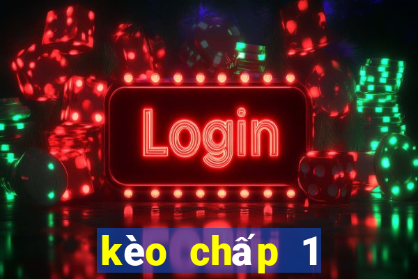 kèo chấp 1 trái 1 4 là sao