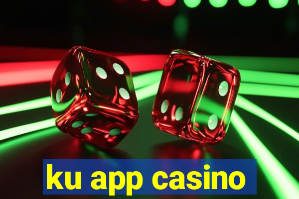 ku app casino