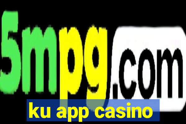 ku app casino