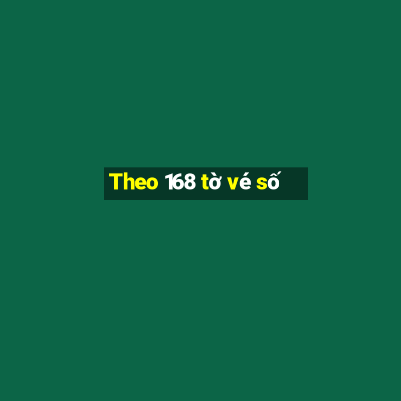 Theo 168 tờ vé số