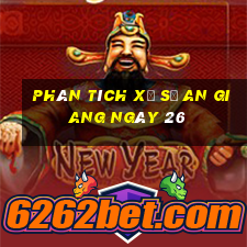 Phân tích Xổ Số an giang ngày 26