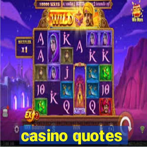 casino quotes