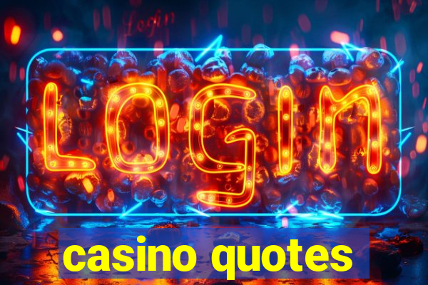 casino quotes