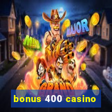 bonus 400 casino