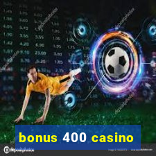 bonus 400 casino