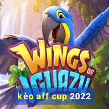 kèo aff cup 2022