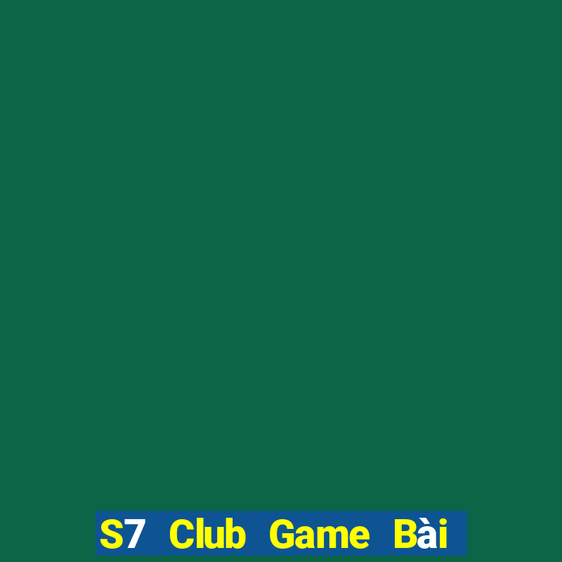 S7 Club Game Bài Lừa Đảo