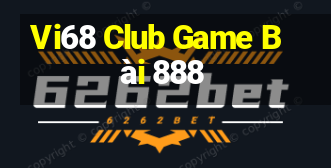 Vi68 Club Game Bài 888