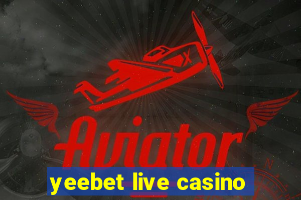 yeebet live casino