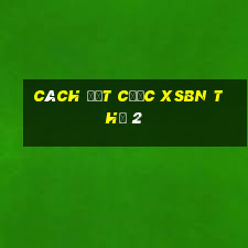 Cách đặt cược XSBN Thứ 2