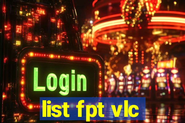 list fpt vlc