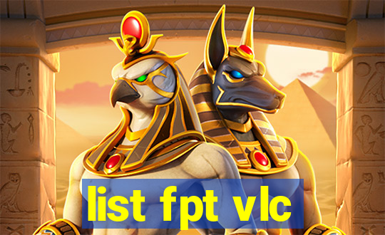 list fpt vlc