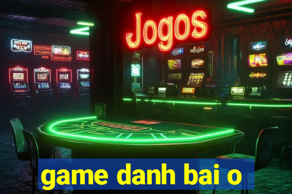 game danh bai o