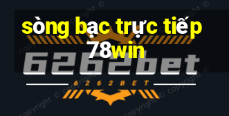 sòng bạc trực tiếp 78win