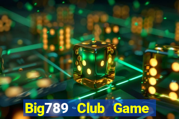 Big789 Club Game Bài Chắn