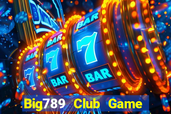 Big789 Club Game Bài Chắn