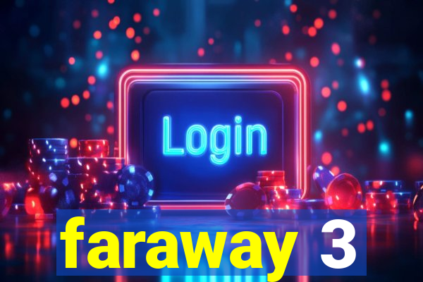 faraway 3