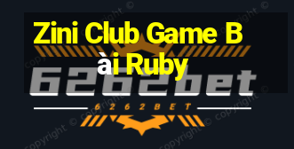 Zini Club Game Bài Ruby