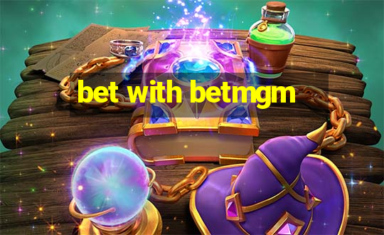 bet with betmgm