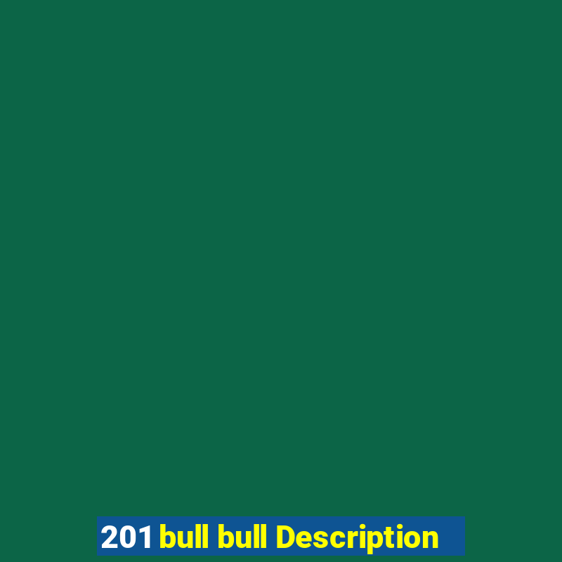 201 bull bull Description