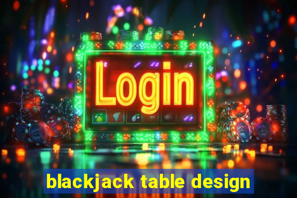 blackjack table design