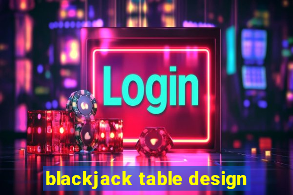 blackjack table design