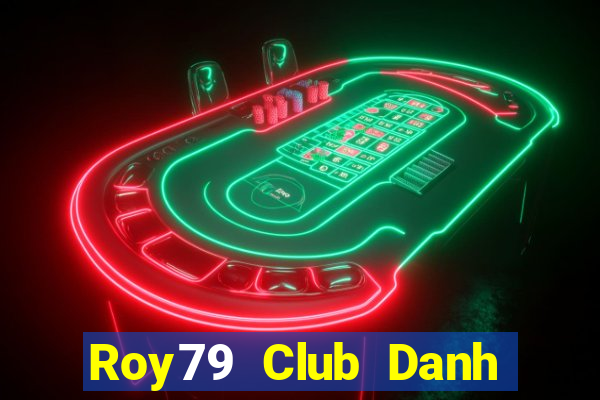 Roy79 Club Danh Bai Sanh Rong