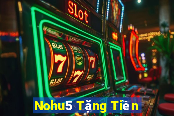 Nohu5 Tặng Tiền