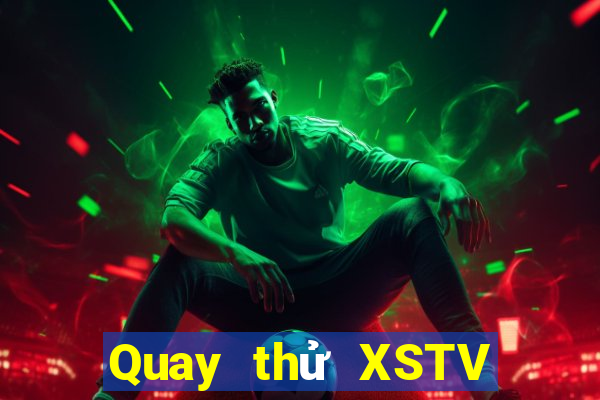 Quay thử XSTV ngày 2