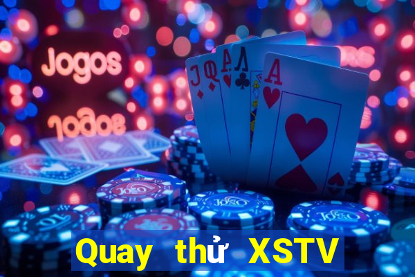 Quay thử XSTV ngày 2