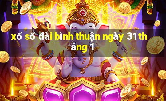 xổ số đài bình thuận ngày 31 tháng 1