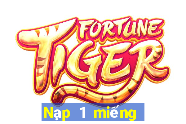 Nạp 1 miếng tặng 188