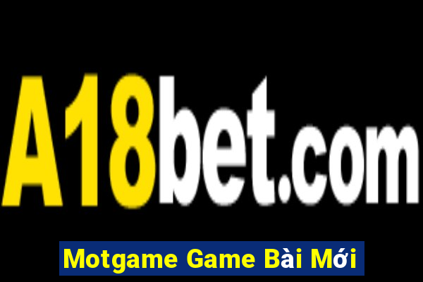 Motgame Game Bài Mới