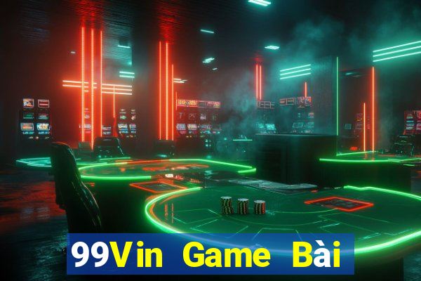 99Vin Game Bài Miễn Phí