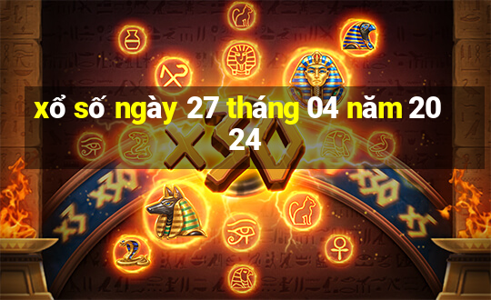 xổ số ngày 27 tháng 04 năm 2024