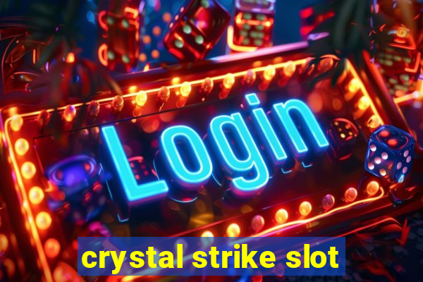 crystal strike slot