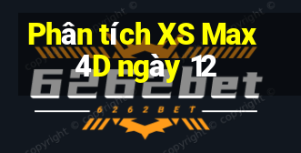 Phân tích XS Max 4D ngày 12