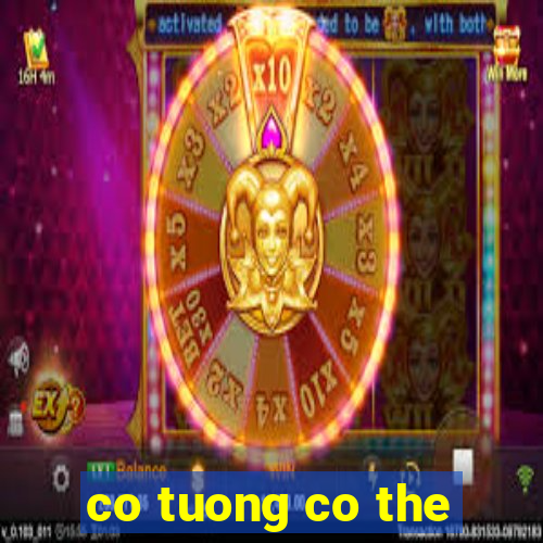 co tuong co the