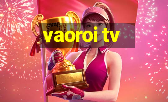 vaoroi tv