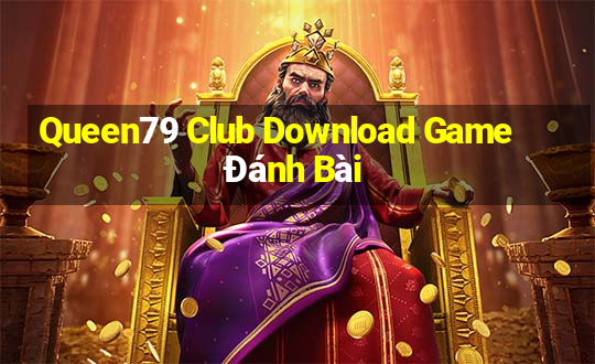 Queen79 Club Download Game Đánh Bài