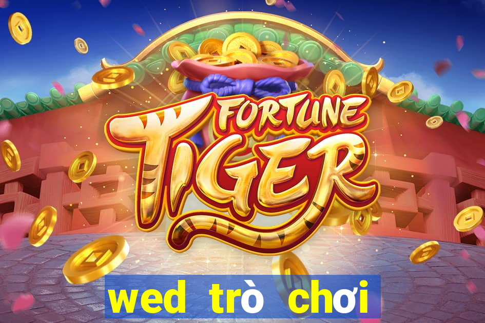 wed trò chơi điện tử bet