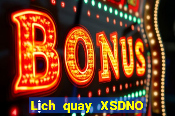 Lịch quay XSDNO ngày 22