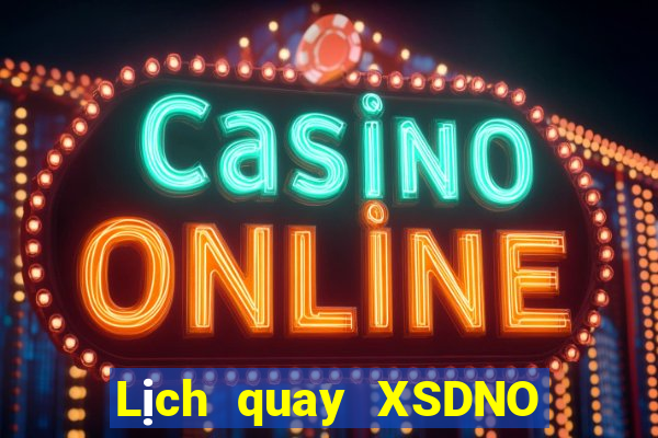 Lịch quay XSDNO ngày 22