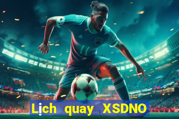 Lịch quay XSDNO ngày 22